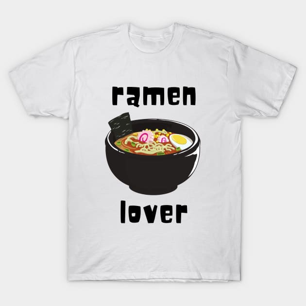 Ramen Noodles Love Cute Japanese Food Cute Funny Sushibar Happy Love Foodie Sushiroll Sushi Lover Cute Gift Sashimi Sarcastic Yummy Hungry Sarcastic Cute Seafood Temaki Japan Nigiri Dinner Cute Birthday Foodlover T-Shirt by EpsilonEridani